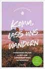 Philipp Markhardt: Komm, lass uns wandern. Hamburger Umland, Altes Land, Lüneburger Heide, Ostseeküste, Buch