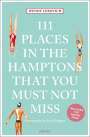 Wendy Lubovich: 111 Places in the Hamptons That You Must Not Miss, Buch