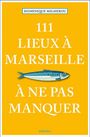 Dominique Milherou: 111 Lieux à Marseille à ne pas manquer, Buch