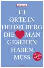 Hans-Peter Joseph Mayer: 111 Orte in Heidelberg, die man gesehen haben muss, Buch