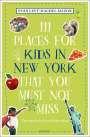 Evan Levy: 111 Places for Kids in New York That You Must Not Miss, Buch