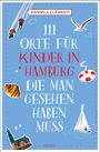 Daniela Clément: 111 Orte für Kinder in Hamburg, die man gesehen haben muss, Buch