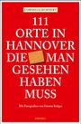 Cornelia Kuhnert: 111 Orte in Hannover die man gesehen haben muss, Buch
