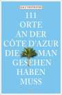 Ralf Nestmeyer: 111 Orte an der Côte d'Azur, die man gesehen haben muss, Buch