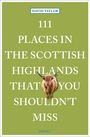 David Taylor: 111 Places in the Scottish Highlands That You Shouldn't Miss, Buch