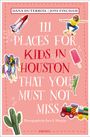 Dana Duterroil: 111 Places for Kids in Houston That You Must Not Miss, Buch
