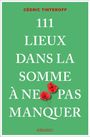 Cédric Tinteroff: 111 Lieux dans la Somme à ne pas manquer, Buch