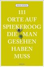 Ingo Stock: 111 Orte auf Spiekeroog, die man gesehen haben muss, Buch