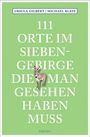 Ursula Gilbert: 111 Orte im Siebengebirge, die man gesehen haben muss, Buch