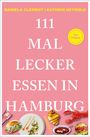 Daniela Clément: 111 Mal lecker essen in Hamburg, Buch