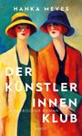 Text: "Hanka Meves, Der Künstlerinnen Klub, Historischer Roman." Zwei stilisierte Frauen in farbenfroher Kleidung und Hüten.