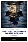 Robert Preis: Graz und die dunklen Wasser der Mur, Buch