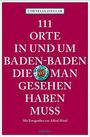Titel: "111 Orte in und um Baden-Baden, die man gesehen haben muss", Autor: Cornelia Ziegler, mit Fotografien von Alfred Hössl.