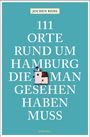 Jochen Reiss: 111 Orte rund um Hamburg, die man gesehen haben muss, Buch