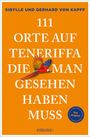 Sibylle von Kapff: 111 Orte auf Teneriffa, die man gesehen haben muss, Buch
