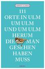Buchtitel: "111 Orte in Ulm um Ulm und um Ulm herum die man gesehen haben muss." Ein Spatz sitzt auf dem Text.