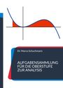 Marco Schuchmann: Aufgabensammlung für die Oberstufe zur Analysis, Buch