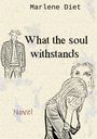Marlene Diet: What the soul withstands, Buch