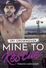 Jay Crownover: Mine to Rescue - Riskante Leidenschaft, Buch