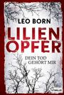 Leo Born: Lilienopfer. Dein Tod gehört mir, Buch