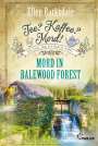 Ellen Barksdale: Tee? Kaffee? Mord! Mord in Balewood Forest, Buch