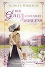 Noa C. Walker: Der Glanz eines neuen Morgens - Töchter der Freiheit, Buch