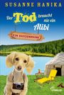 Text: "SUSANNE HANIKA Der Tod braucht nie ein Alibi EIN BAYERNKRIMI"  
Ein Hund mit Kamera, Liegestuhl am See vor Waldhintergrund.