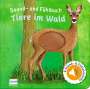: Sound- und Fühlbuch Tiere im Wald (mit 6 Sound- und Fühlelementen), Buch