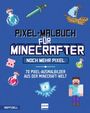 : Pixel-Malbuch für Minecrafter - Noch mehr Pixel - 70 Pixel-Ausmalbilder aus der Minecraft-Welt, Buch