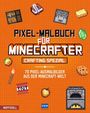 : Pixel-Malbuch für Minecrafter - Crafting Spezial - 70 Pixel-Ausmalbilder aus der Minecraft-Welt, Buch