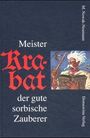 Martin Nowak-Neumann: Meister Krabat der gute sorbische Zauberer, Buch