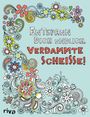 : Entspann dich endlich, verdammte Scheiße! - Ein Malbuch für Erwachsene, Buch