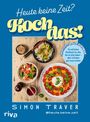 Simon Traver: Heute keine Zeit? Koch das!, Buch