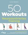 Luise Walther: 50 Workouts - Neurozentriertes Training, Buch