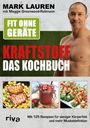 Mark Lauren: Fit ohne Geräte - Kraftstoff - Das Kochbuch, Buch