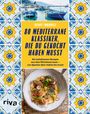 Denny Imbroisi: 80 mediterrane Klassiker, die du gekocht haben musst, Buch