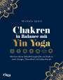 Michéle Spörk: Chakren in Balance mit Yin Yoga, Buch