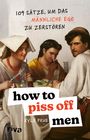 Kyle Prue: How To Piss Off Men, Buch