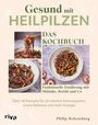 Philip Rebensburg: Gesund mit Heilpilzen - Das Kochbuch, Buch