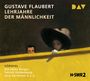 Gustave Flaubert: Lehrjahre der Männlichkeit, CD,CD,CD,CD