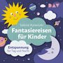 Sabine Kalwitzki: Fantasiereisen für Kinder - Entspannung für Tag und Nacht, CD,CD