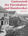 Johannes Kelch: Gartenstadt der Eisenbahner und Handwerker, Buch