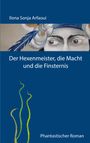 Ilona Sonja Arfaoui: Der Hexenmeister, die Macht und die Finsternis, Buch