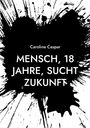 Text: "Mensch, 18 Jahre, sucht Zukunft". Darunter eine Steinmauer mit Pflanzen und einer orangefarbenen Blume.