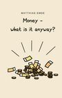 Matthias Emde: Money - what is it anyway?, Buch