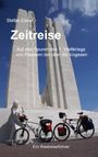 Stefan Esser: Zeitreise - Auf den Spuren des 1. Weltkriegs von Flandern bis über die Vogesen, Buch