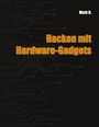 Mark B.: Hacken mit Hardware-Gadgets, Buch
