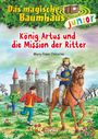 Mary Pope Osborne: Das magische Baumhaus junior (Band 26) - König Artus und die Mission der Ritter, Buch