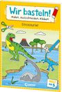 : Wir basteln! ab 5 Jahren - Malen, Ausschneiden, Kleben - Dinosaurier, Buch