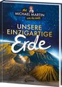 Michael Martin: Mit Michael Martin um die Welt - Unsere einzigartige Erde, Buch